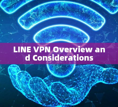 LINE VPN Overview and Considerations
