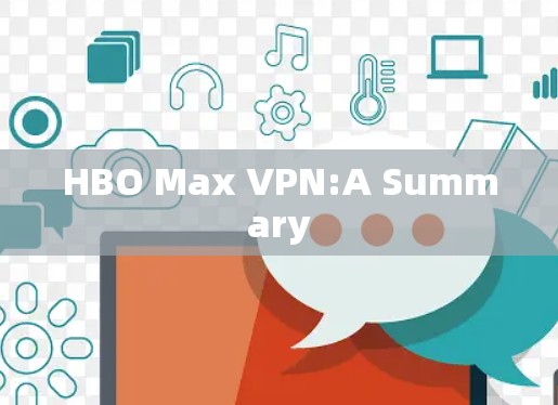 HBO Max VPN:A Summary